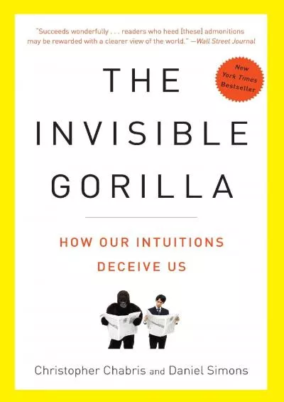 (EBOOK)-The Invisible Gorilla: How Our Intuitions Deceive Us