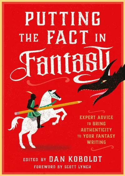 (BOOS)-Putting the Fact in Fantasy: Expert Advice to Bring Authenticity to Your Fantasy Writing