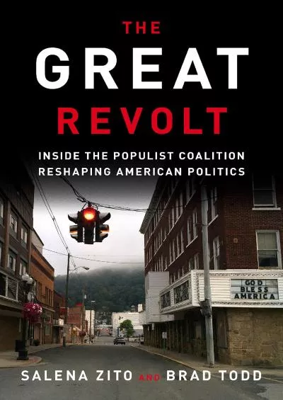 (EBOOK)-The Great Revolt: Inside the Populist Coalition Reshaping American Politics