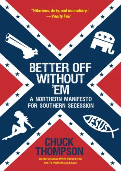 (BOOS)-Better Off Without \'Em: A Northern Manifesto for Southern Secession