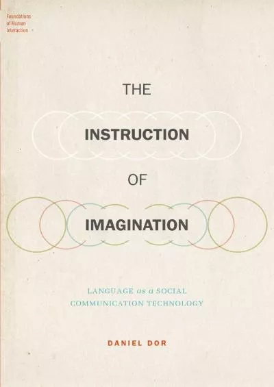 (EBOOK)-The Instruction of Imagination: Language as a Social Communication Technology (Foundations of Human Interaction)