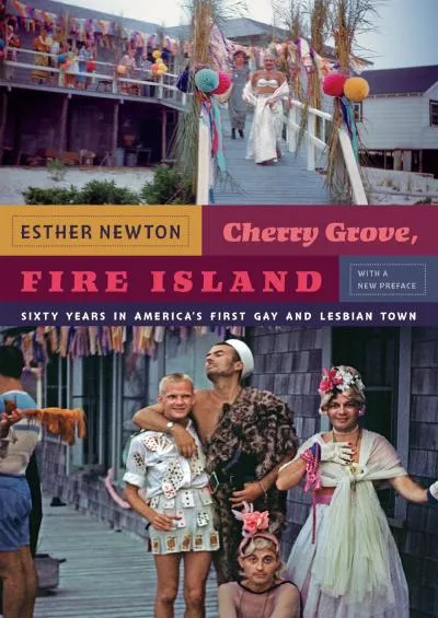 (READ)-Cherry Grove, Fire Island: Sixty Years in America\'s First Gay and Lesbian Town