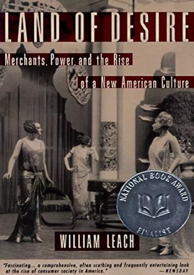 (EBOOK)-Land of Desire: Merchants, Power, and the Rise of a New American Culture