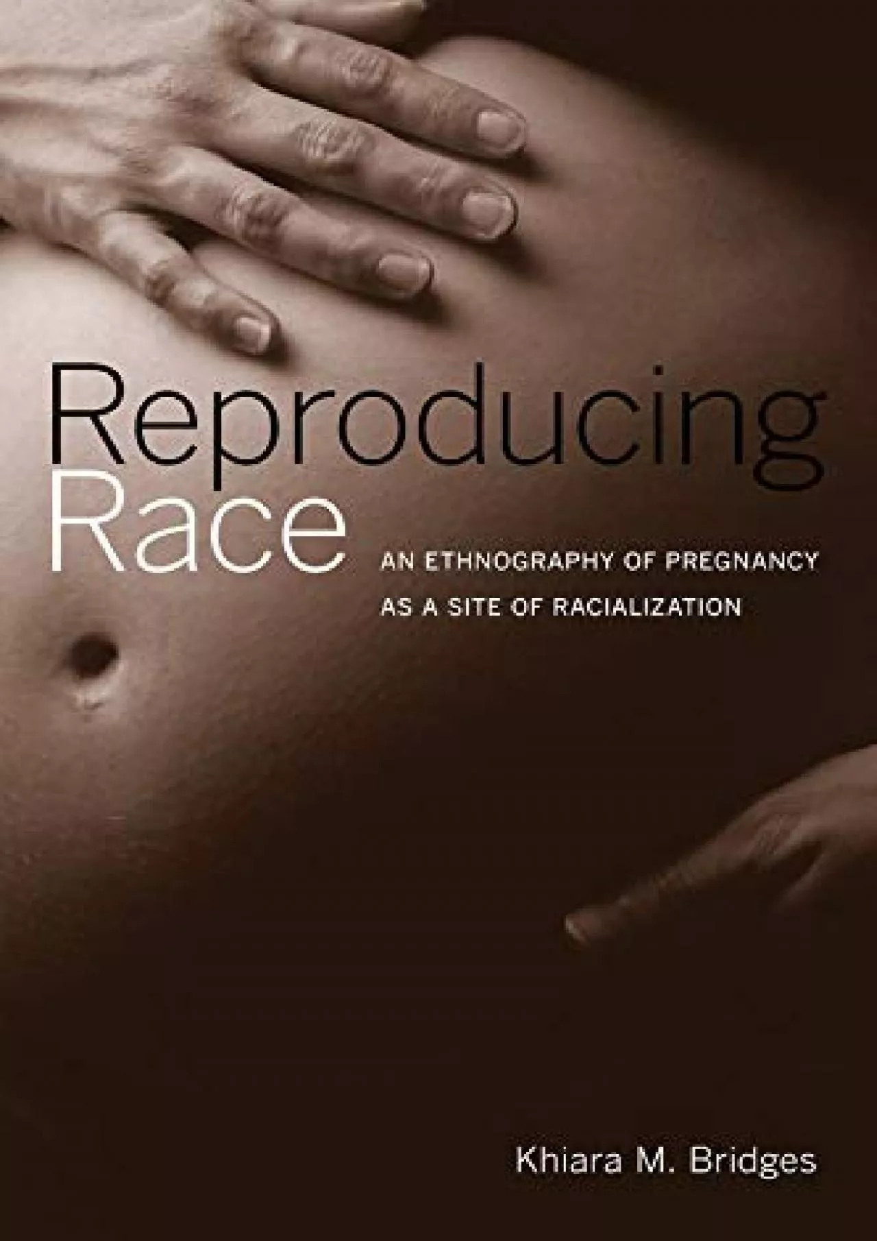 PDF-(BOOK)-Reproducing Race: An Ethnography of Pregnancy as a Site of Racialization