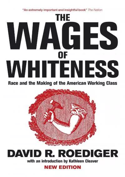 (BOOK)-The Wages of Whiteness: Race and the Making of the American Working Class
