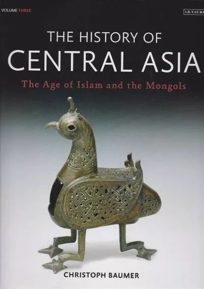 (DOWNLOAD)-The History of Central Asia: The Age of Islam and the Mongols