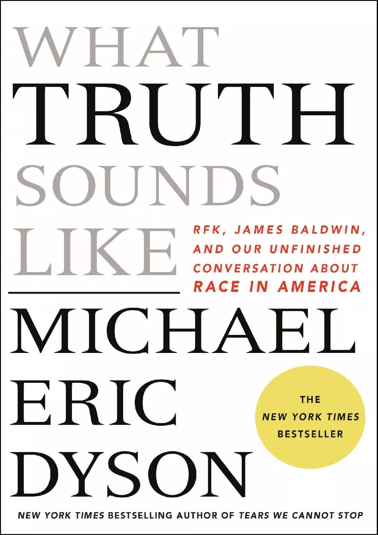 (BOOK)-What Truth Sounds Like: Robert F. Kennedy, James Baldwin, and Our Unfinished Conversation