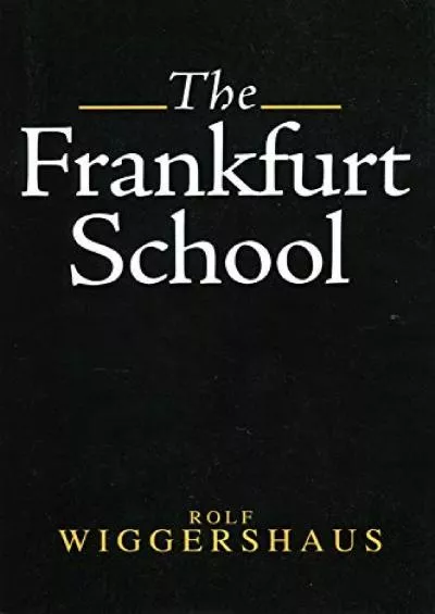 (DOWNLOAD)-The Frankfurt School: Its History, Theory and Political Significance