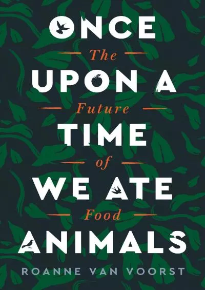 (BOOS)-Once Upon a Time We Ate Animals: The Future of Food