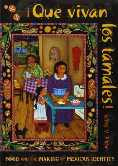 (BOOK)-Que vivan los tamales!: Food and the Making of Mexican Identity (Diálogos Series)