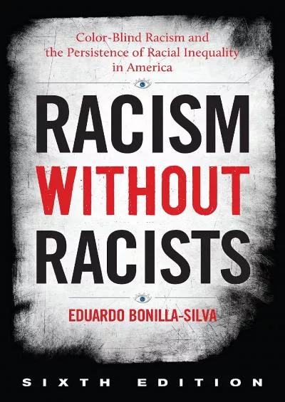 (DOWNLOAD)-Racism without Racists: Color-Blind Racism and the Persistence of Racial Inequality