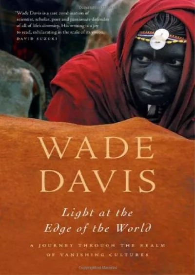 (EBOOK)-Light at the Edge of the World: A Journey Through the Realm of Vanishing Cultures