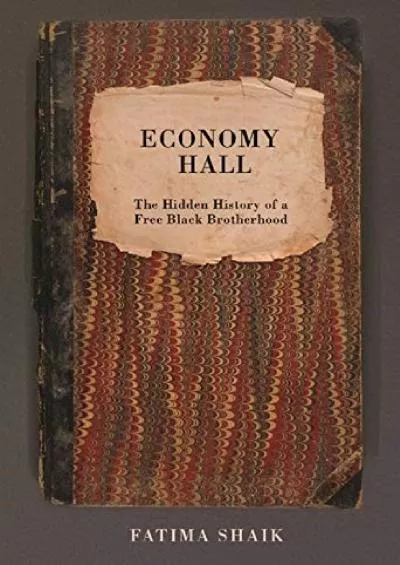 (EBOOK)-Economy Hall: The Hidden History of a Free Black Brotherhood