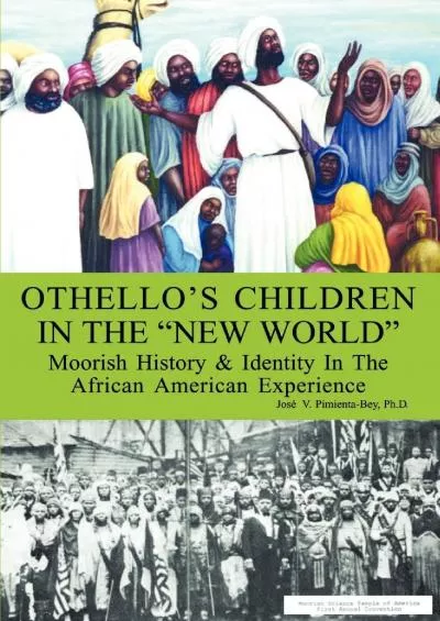 (BOOK)-Othello\'s Children in the New World: Moorish History & Identity In The African American Experience