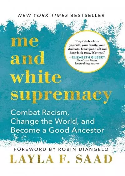 (EBOOK)-Me and White Supremacy: Combat Racism, Change the World, and Become a Good Ancestor