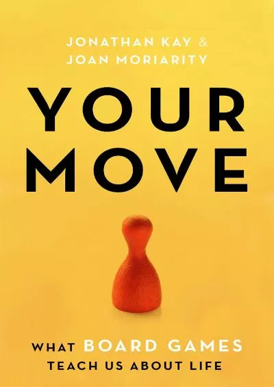 (DOWNLOAD)-Your Move: What Board Games Teach Us About Life