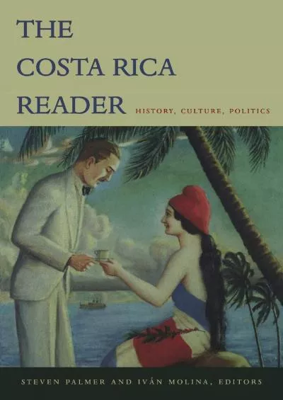 (BOOK)-The Costa Rica Reader: History, Culture, Politics (The Latin America Readers)