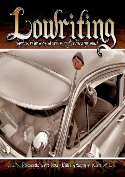 (BOOK)-Lowriting: Shots, Rides & Stories from the Chicano Soul