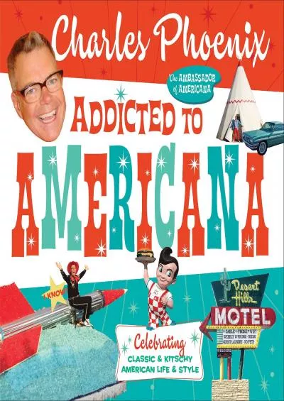 (DOWNLOAD)-Addicted to Americana: Celebrating Classic & Kitschy American Life & Style