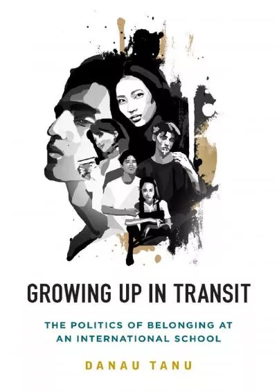 (READ)-Growing Up in Transit: The Politics of Belonging at an International School