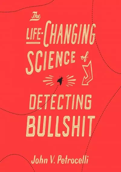 (DOWNLOAD)-The Life-Changing Science of Detecting Bullshit
