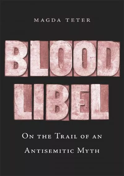 (BOOK)-Blood Libel: On the Trail of an Antisemitic Myth