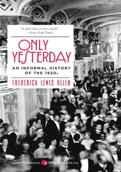 (BOOK)-Only Yesterday: An Informal History of the 1920s (Harper Perennial Modern Classics)