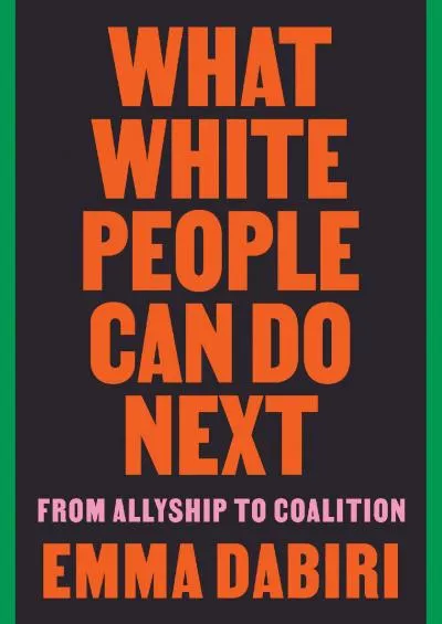 (EBOOK)-What White People Can Do Next: From Allyship to Coalition