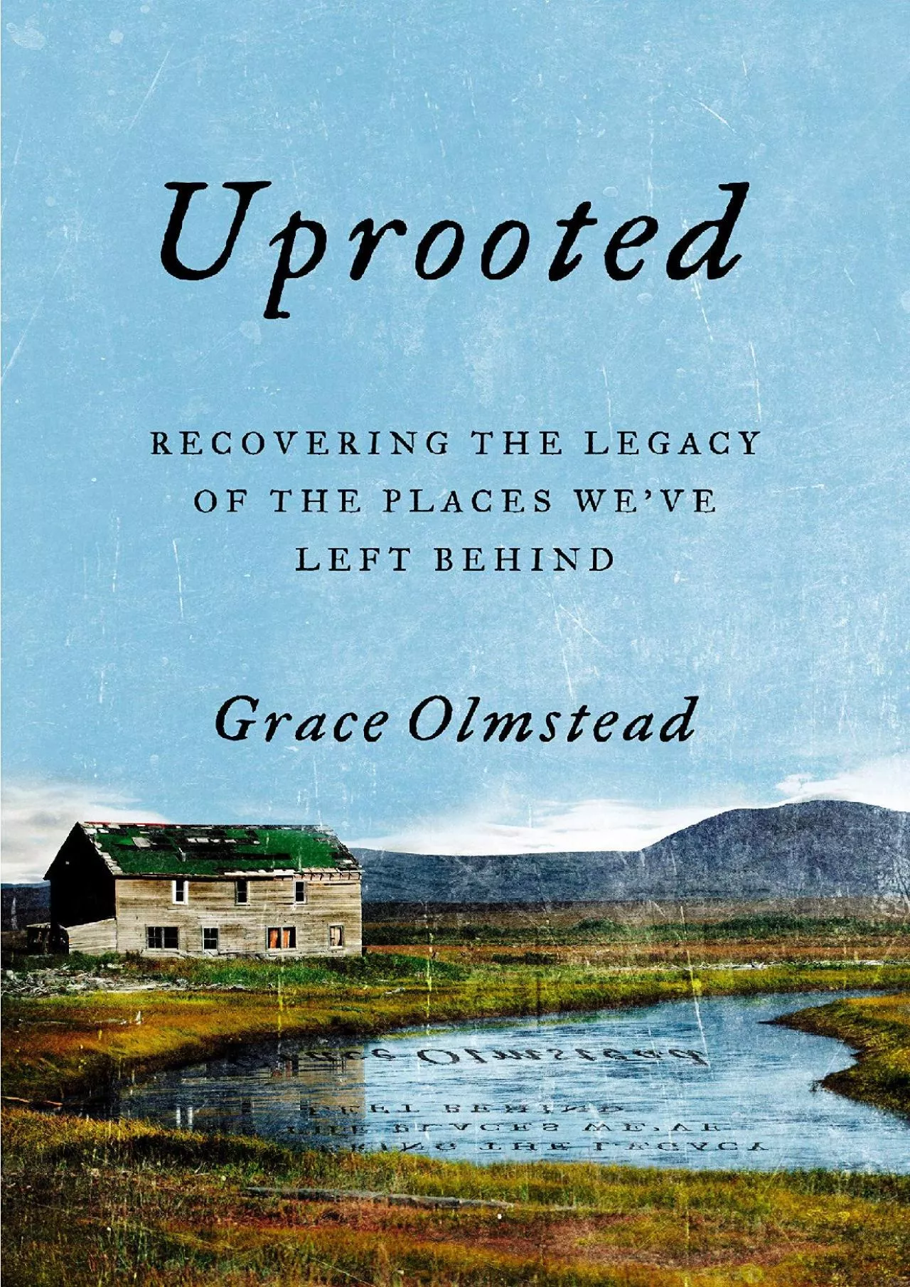 PDF-(READ)-Uprooted: Recovering the Legacy of the Places We\'ve Left Behind