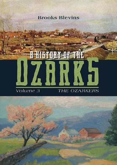 (BOOS)-A History of the Ozarks, Volume 3: The Ozarkers (Volume 3) (A History of the Ozarks,