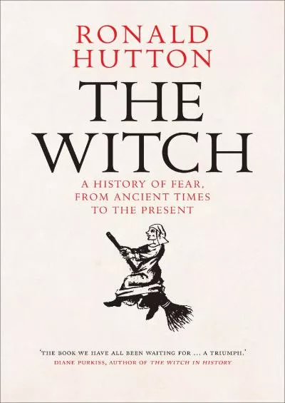 (BOOK)-The Witch: A History of Fear, from Ancient Times to the Present