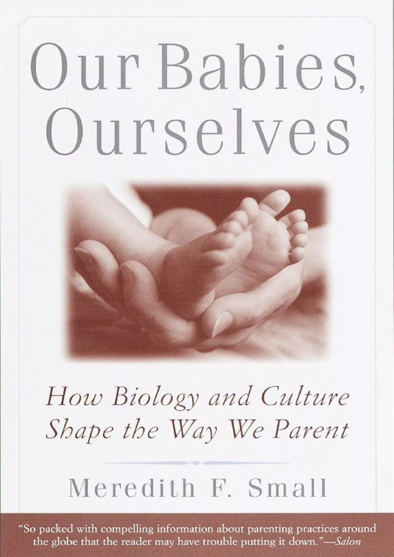 PDF-(DOWNLOAD)-Our Babies, Ourselves: How Biology and Culture Shape the Way We Parent