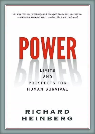 (DOWNLOAD)-Power: Limits and Prospects for Human Survival