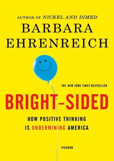 (BOOS)-Bright-sided: How Positive Thinking Is Undermining America