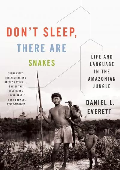 (BOOS)-Don\'t Sleep, There Are Snakes: Life and Language in the Amazonian Jungle (Vintage Departures)