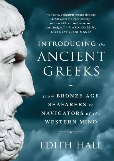 (EBOOK)-Introducing the Ancient Greeks: From Bronze Age Seafarers to Navigators of the Western Mind