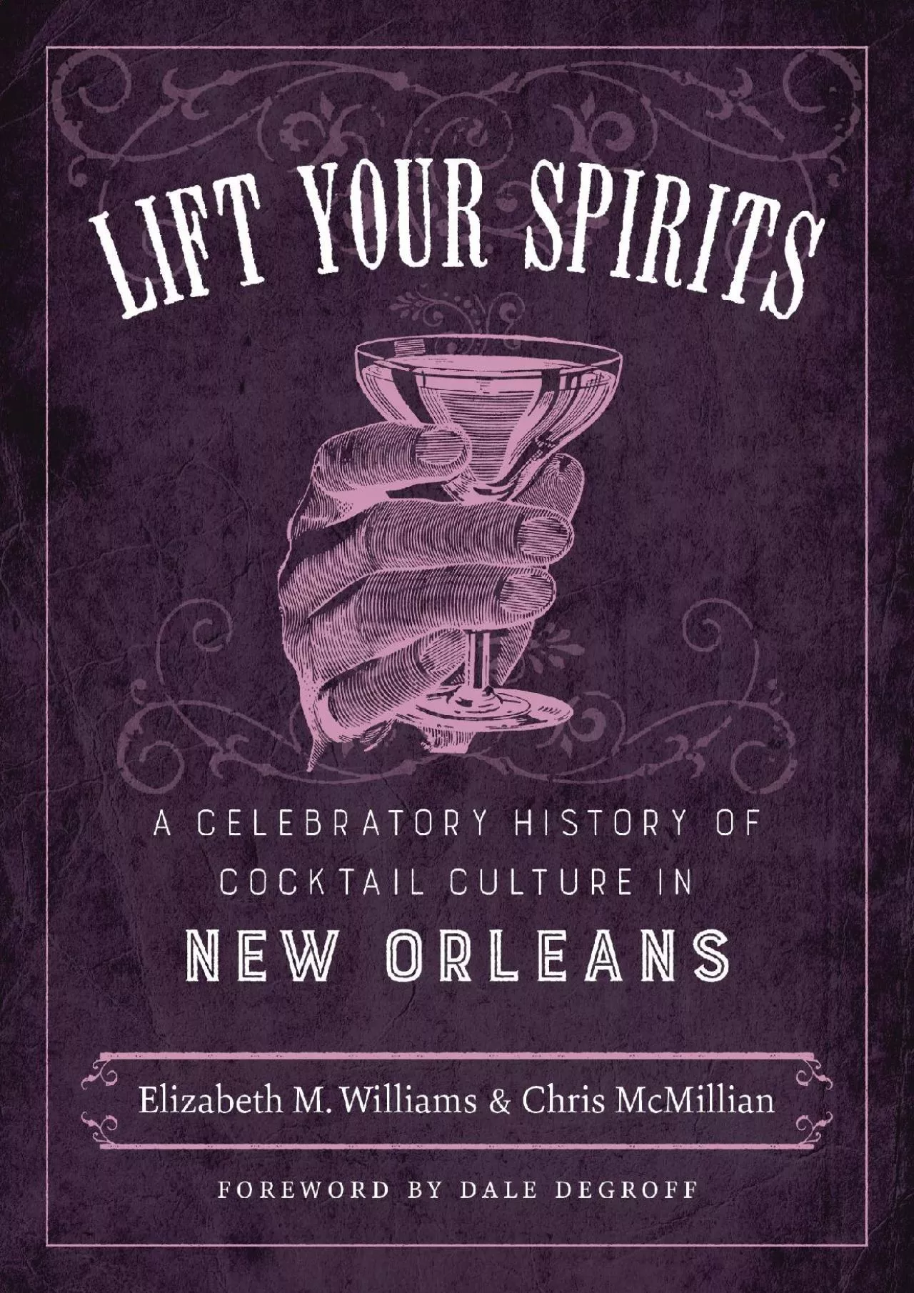 PDF-(DOWNLOAD)-Lift Your Spirits: A Celebratory History of Cocktail Culture in New Orleans