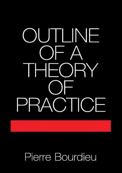 (BOOS)-Outline of a Theory of Practice (Cambridge Studies in Social and Cultural Anthropology, Series Number 16)