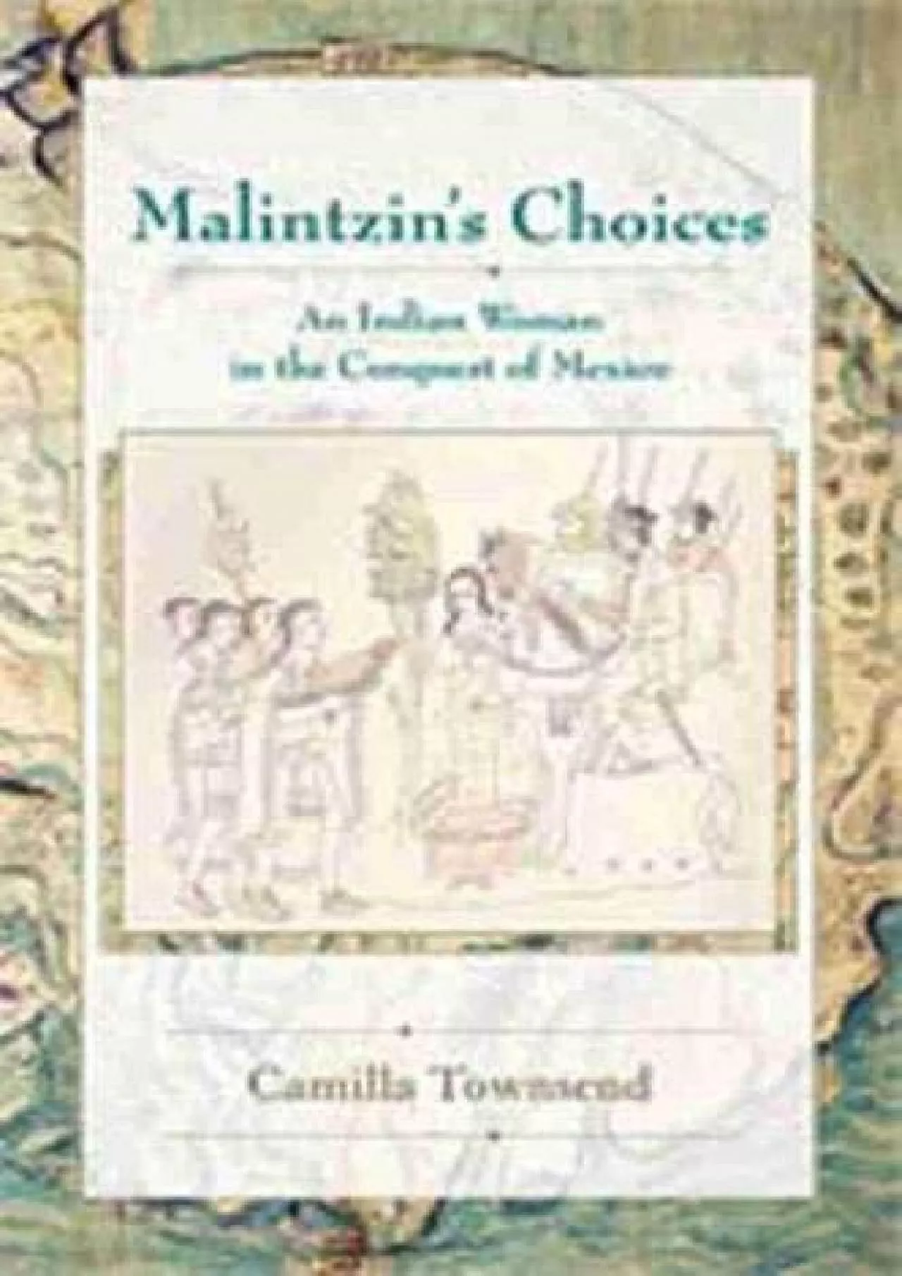 PDF-(EBOOK)-Malintzin\'s Choices: An Indian Woman in the Conquest of Mexico (Diálogos)