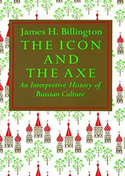 (BOOK)-The Icon and the Axe: An Interpretative History of Russian Culture (Vintage)