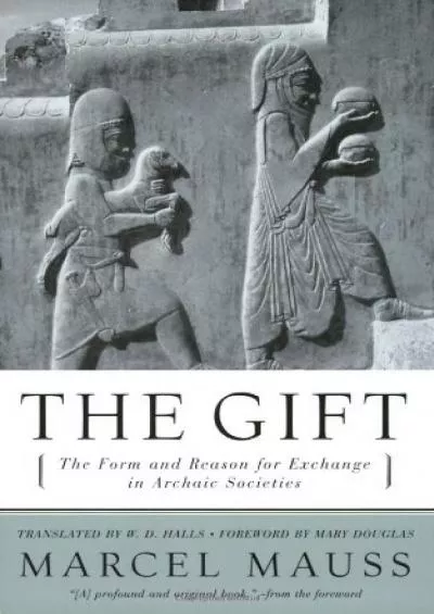 (DOWNLOAD)-The Gift: The Form and Reason for Exchange in Archaic Societies