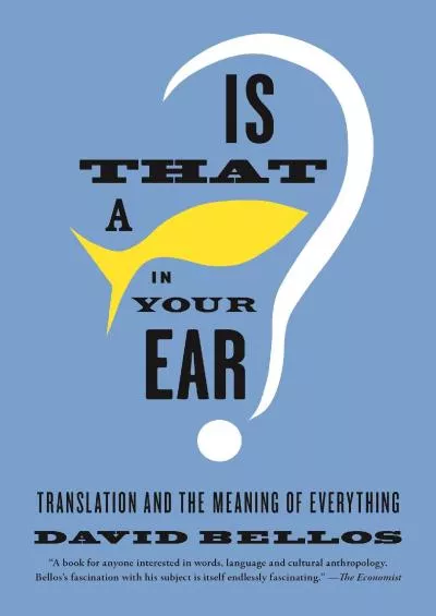 (EBOOK)-Is That a Fish in Your Ear?: Translation and the Meaning of Everything