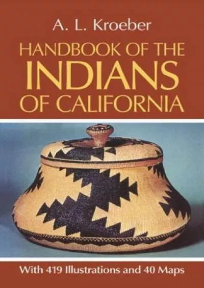 (BOOS)-Handbook of the Indians of California, with 419 Illustrations and 40 Maps (Smithsonian