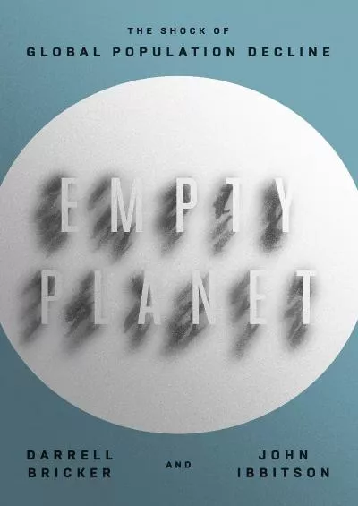 (DOWNLOAD)-Empty Planet: The Shock of Global Population Decline