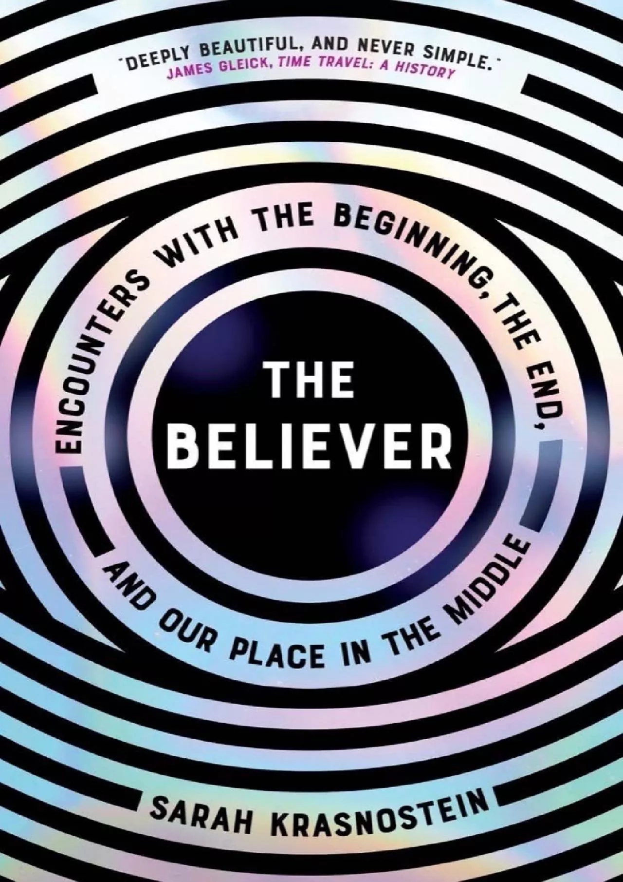 PDF-(READ)-The Believer: Encounters with the Beginning, the End, and our Place in the Middle