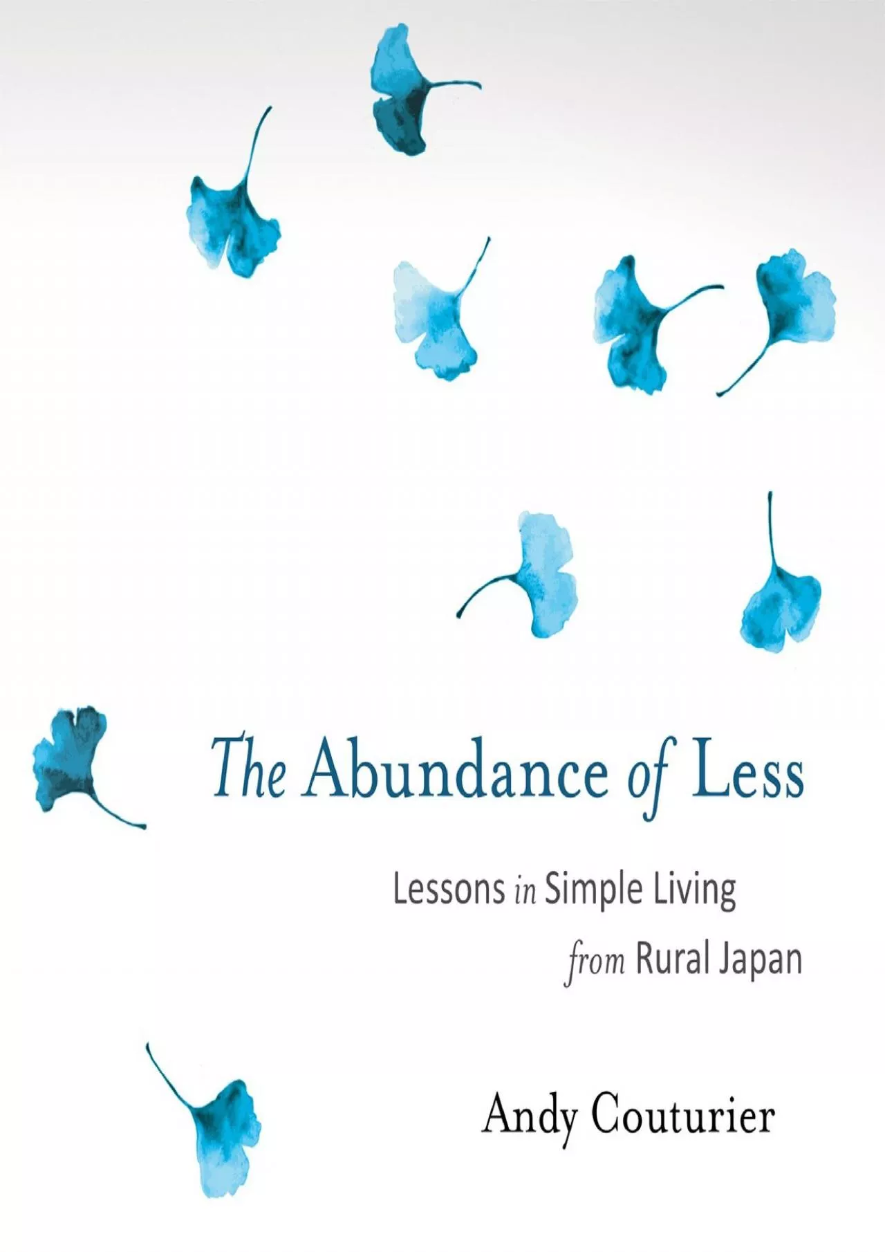 PDF-(EBOOK)-The Abundance of Less: Lessons in Simple Living from Rural Japan