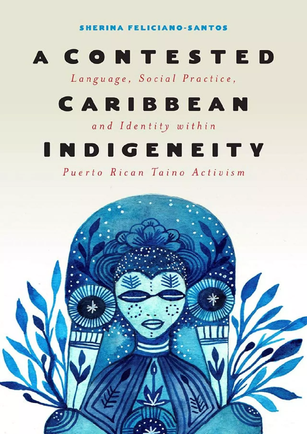 PDF-(BOOK)-A Contested Caribbean Indigeneity: Language, Social Practice, and Identity within