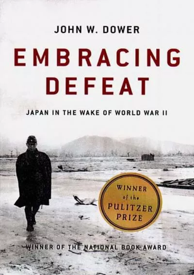 (DOWNLOAD)-Embracing Defeat: Japan in the Wake of World War II