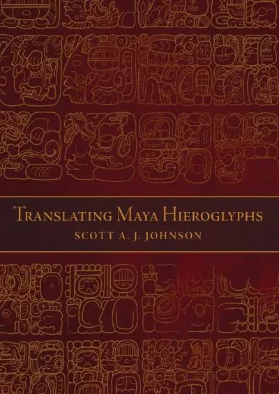 (EBOOK)-Translating Maya Hieroglyphs