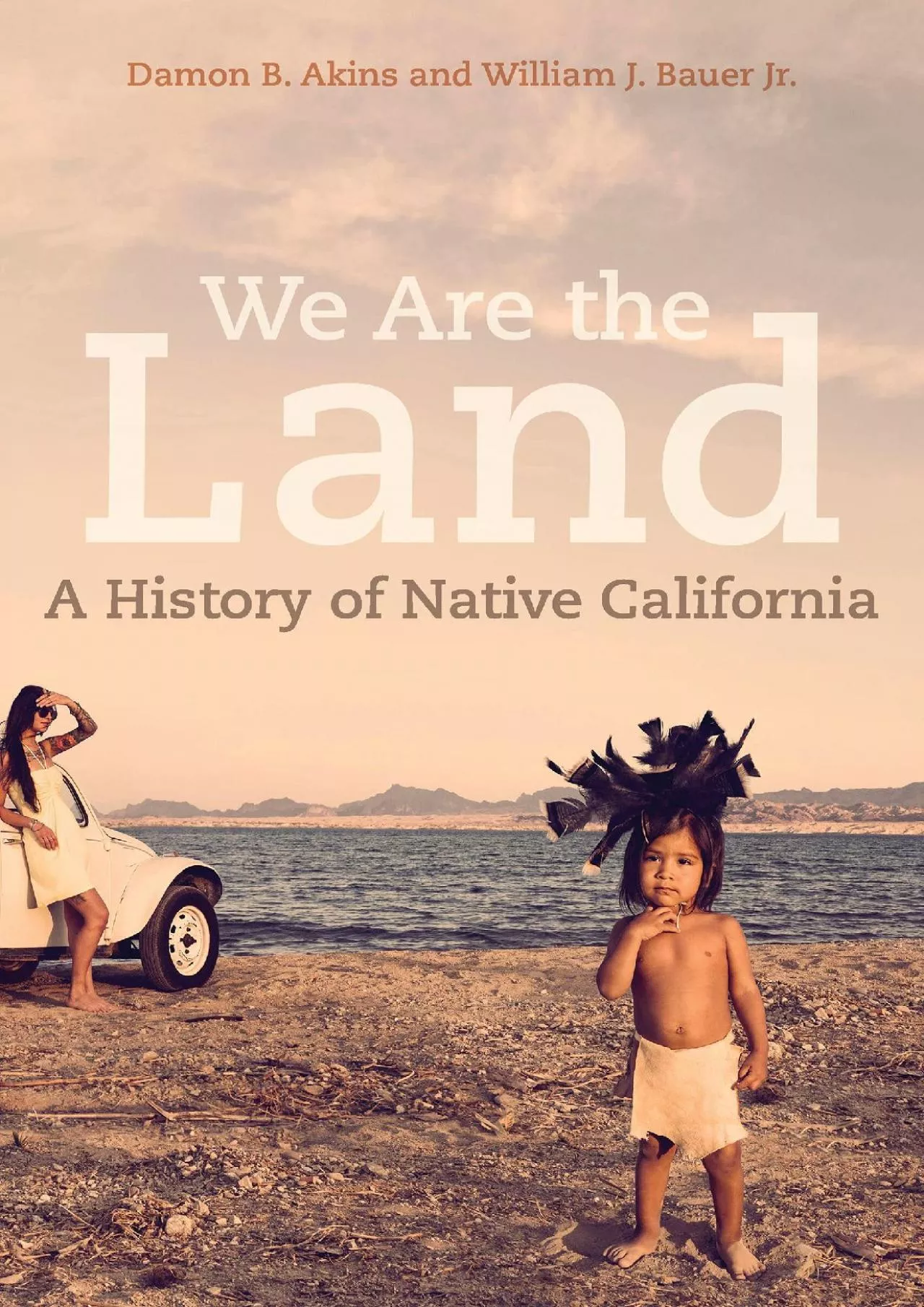 PDF-(READ)-We Are the Land: A History of Native California